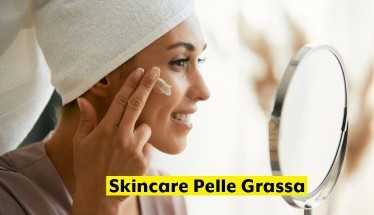 Pelle grassa: la guida completa per una pelle perfetta