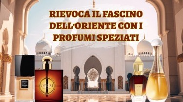 Scopri l'oriente con i profumi di lusso